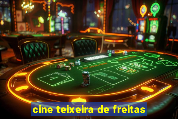 cine teixeira de freitas