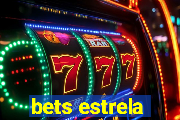 bets estrela