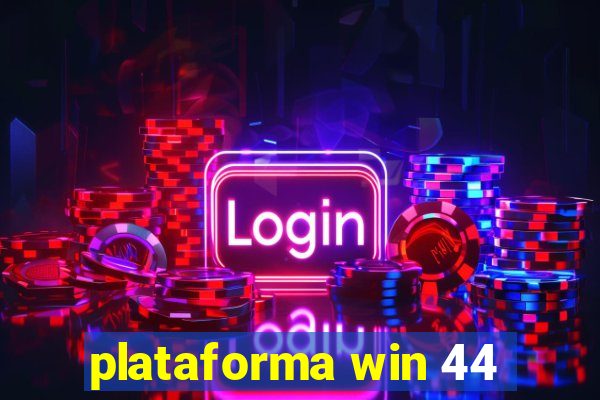 plataforma win 44