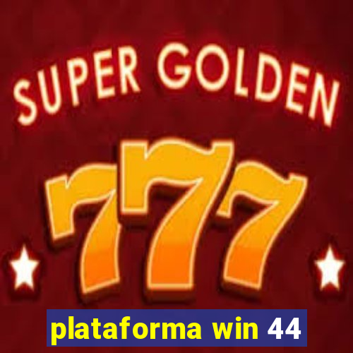 plataforma win 44