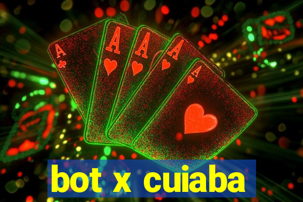 bot x cuiaba