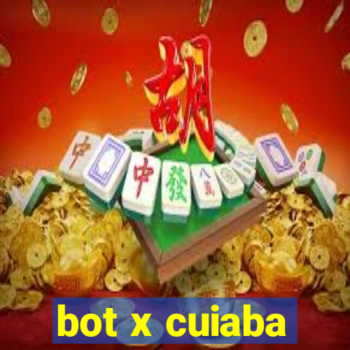 bot x cuiaba