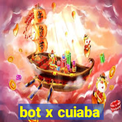 bot x cuiaba