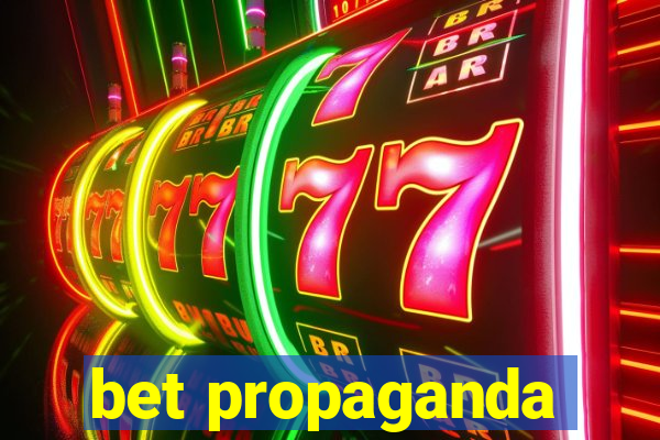 bet propaganda