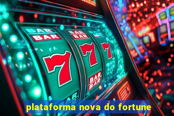 plataforma nova do fortune