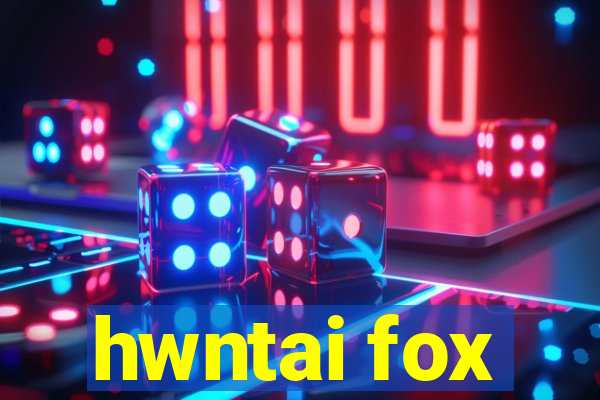 hwntai fox