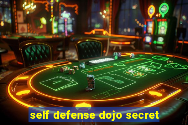 self defense dojo secret