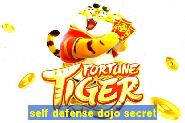 self defense dojo secret