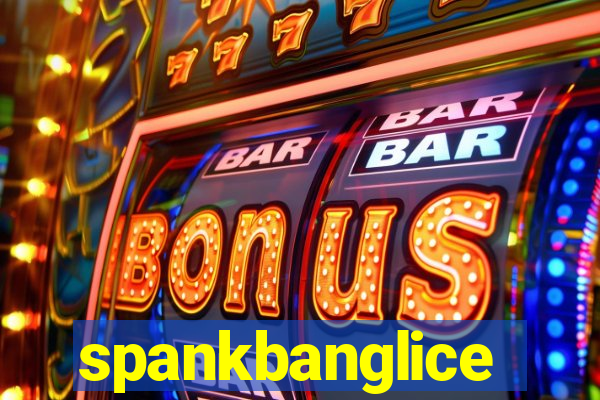 spankbanglice