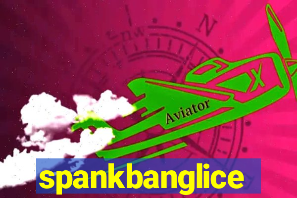 spankbanglice