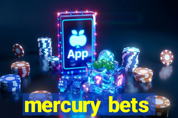 mercury bets