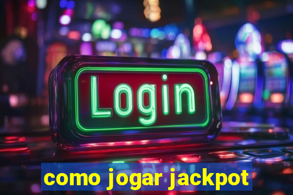 como jogar jackpot