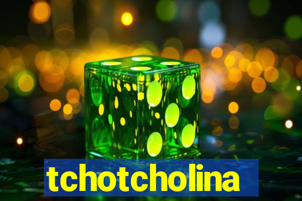 tchotcholina