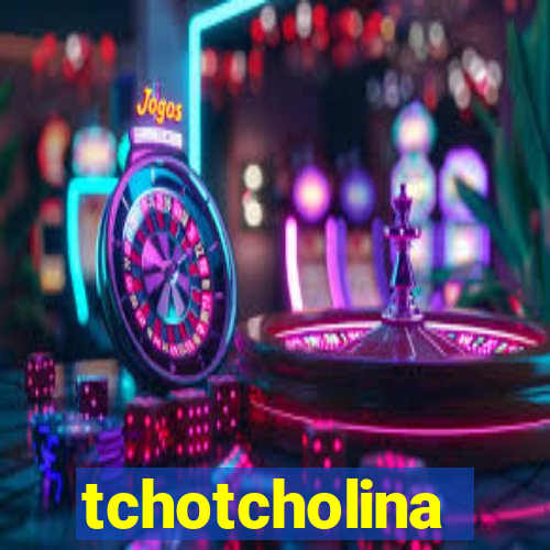 tchotcholina