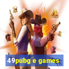 49pubg e games