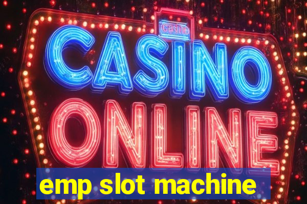 emp slot machine