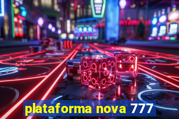 plataforma nova 777