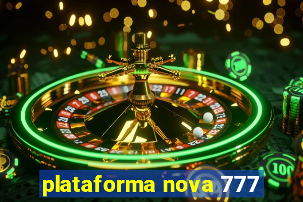 plataforma nova 777