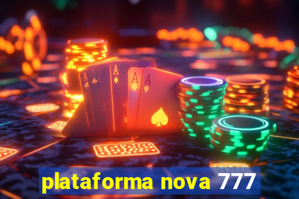 plataforma nova 777