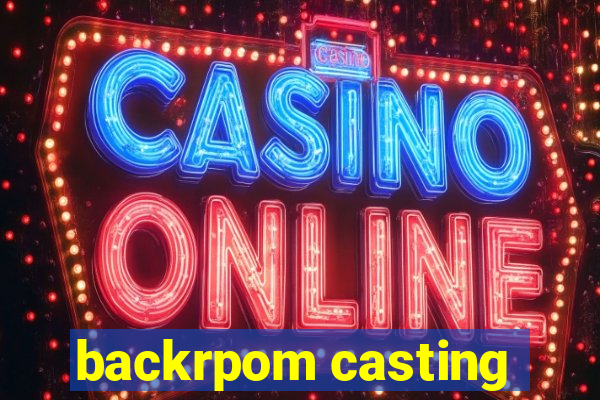 backrpom casting