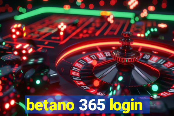 betano 365 login