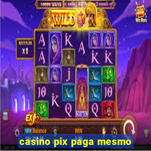 casino pix paga mesmo