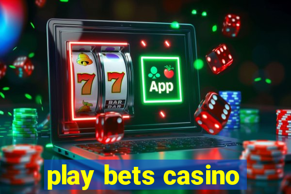 play bets casino