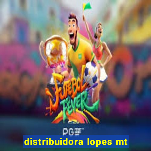 distribuidora lopes mt