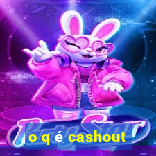 o q é cashout