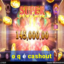 o q é cashout