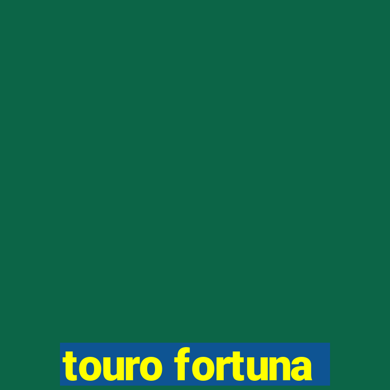 touro fortuna