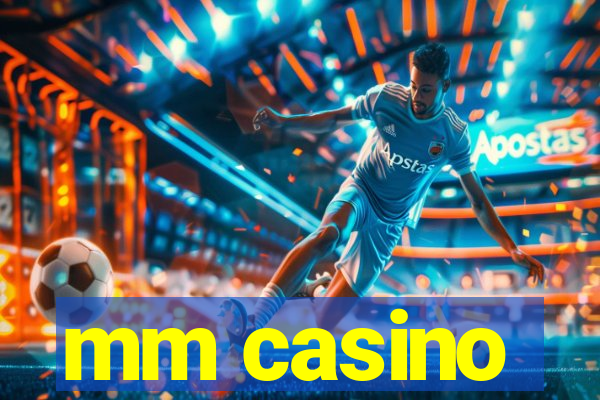 mm casino