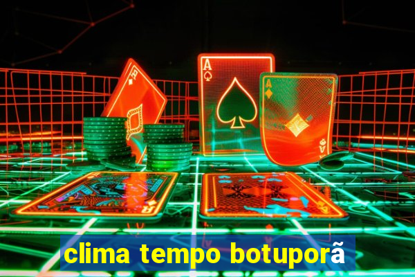 clima tempo botuporã