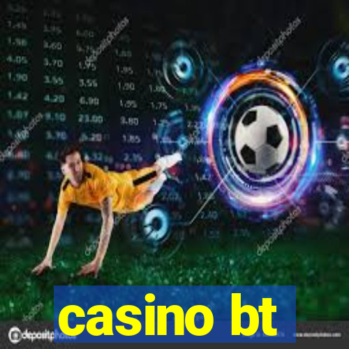 casino bt