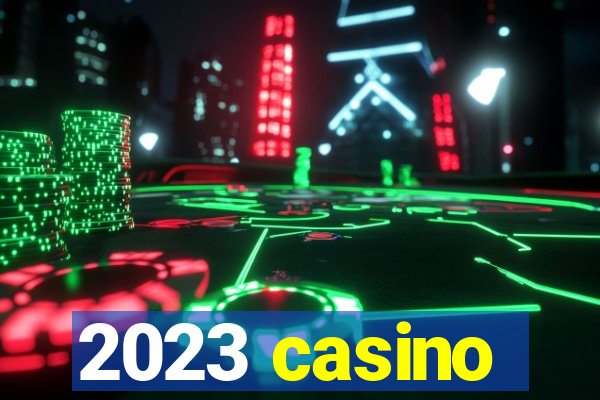 2023 casino