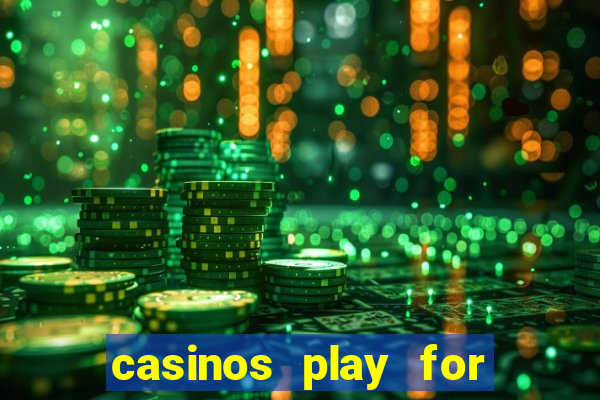 casinos play for real money