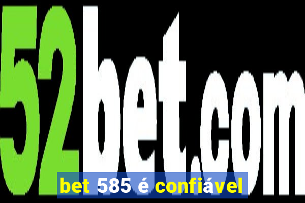 bet 585 é confiável