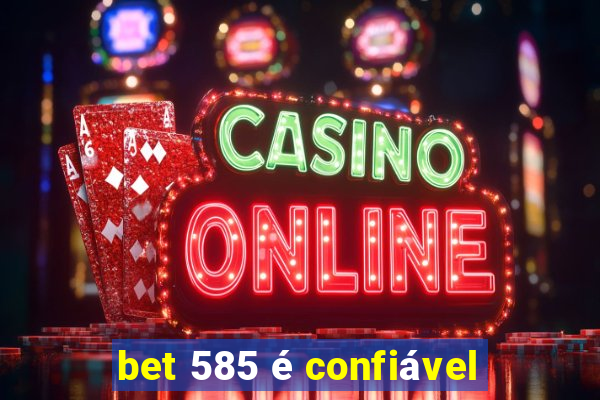 bet 585 é confiável