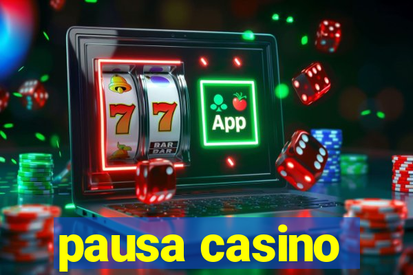 pausa casino