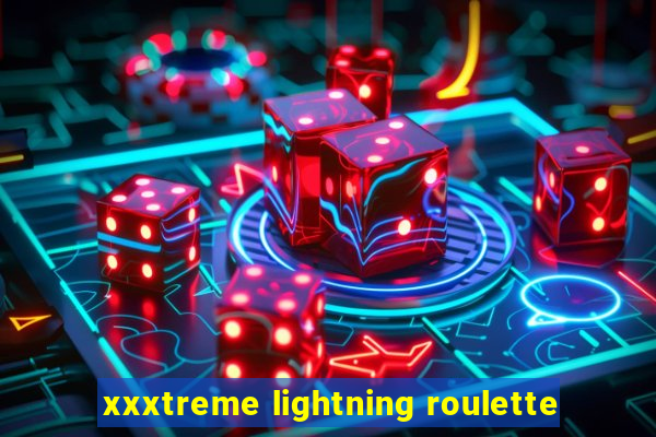 xxxtreme lightning roulette