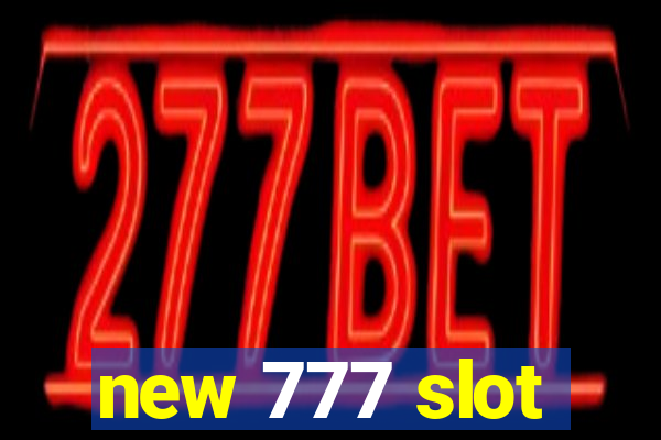 new 777 slot