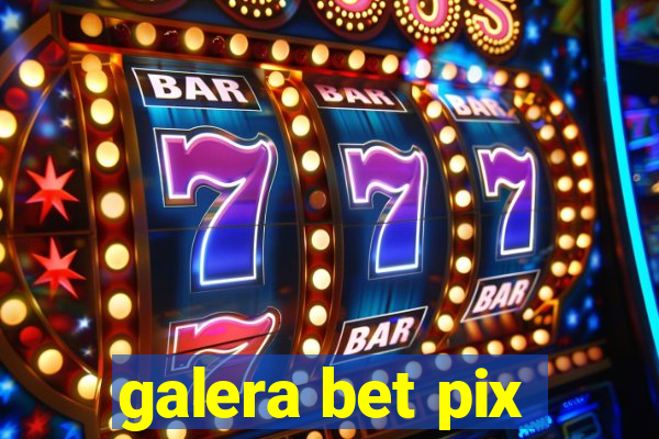 galera bet pix