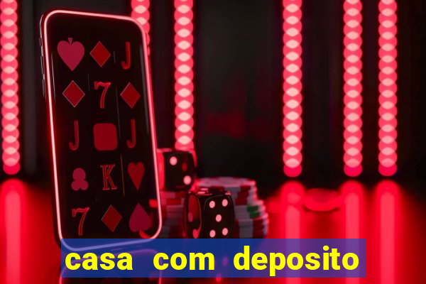 casa com deposito de 1 real