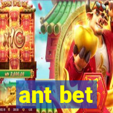 ant bet