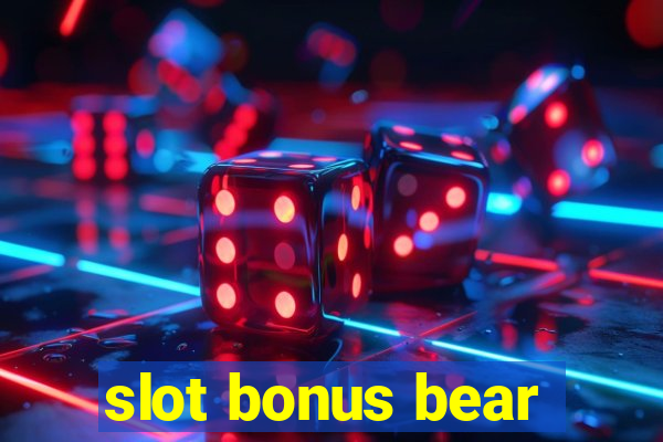 slot bonus bear