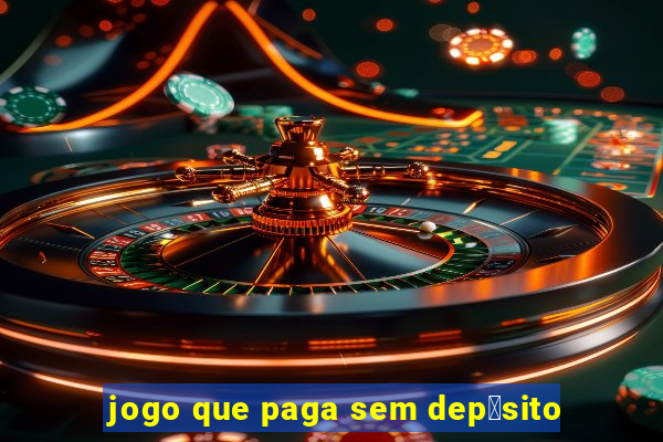 jogo que paga sem dep贸sito