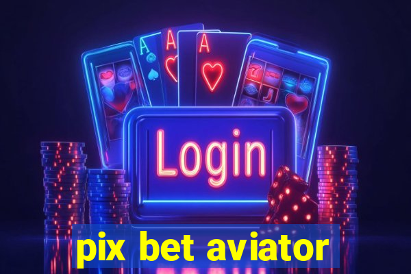 pix bet aviator