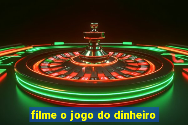 filme o jogo do dinheiro