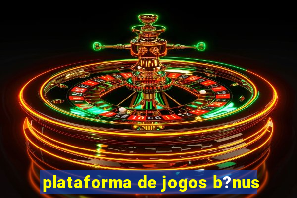 plataforma de jogos b?nus