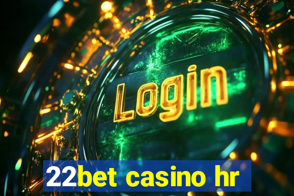 22bet casino hr